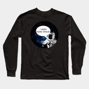 I Need More Space Long Sleeve T-Shirt